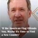 “If the American Flag Offends You, Maybe It’s Time to Find a New Country." Tim Allen