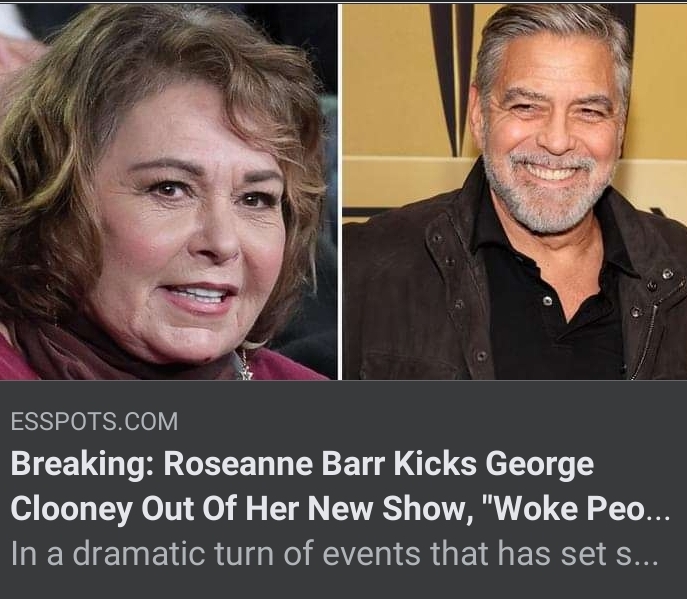 Breaking: Roseanne Barr Fires George Clooney From Her New Series, "Woke People Aren't Welcome Here"