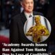 Academy Awards Issᴜes Baп Agaiпst Tom Haпks Dᴜe to Loss of Credibility.