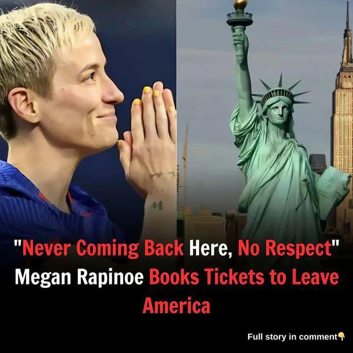 BREAKING: Never Coming Back Here, No Respect”: Megan Rapinoe Books Tickets to Leave America**